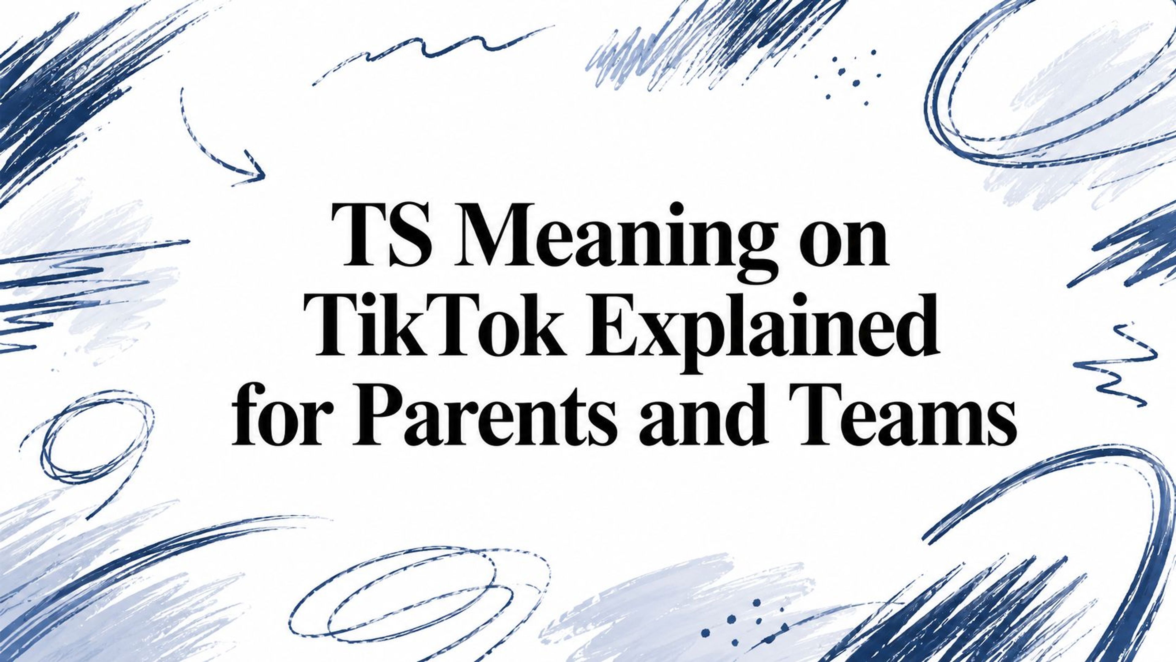 TS Meaning on TikTok Explained for Parents and Teams
