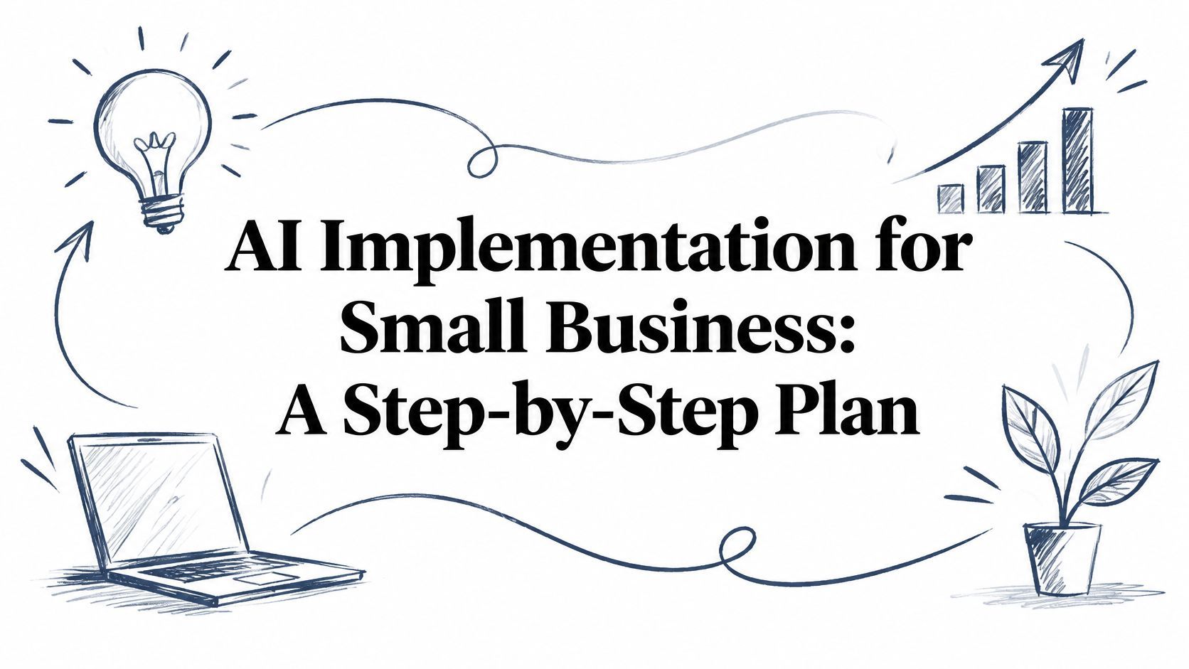 AI Implementation for Small Business: A Step-by-Step Plan
