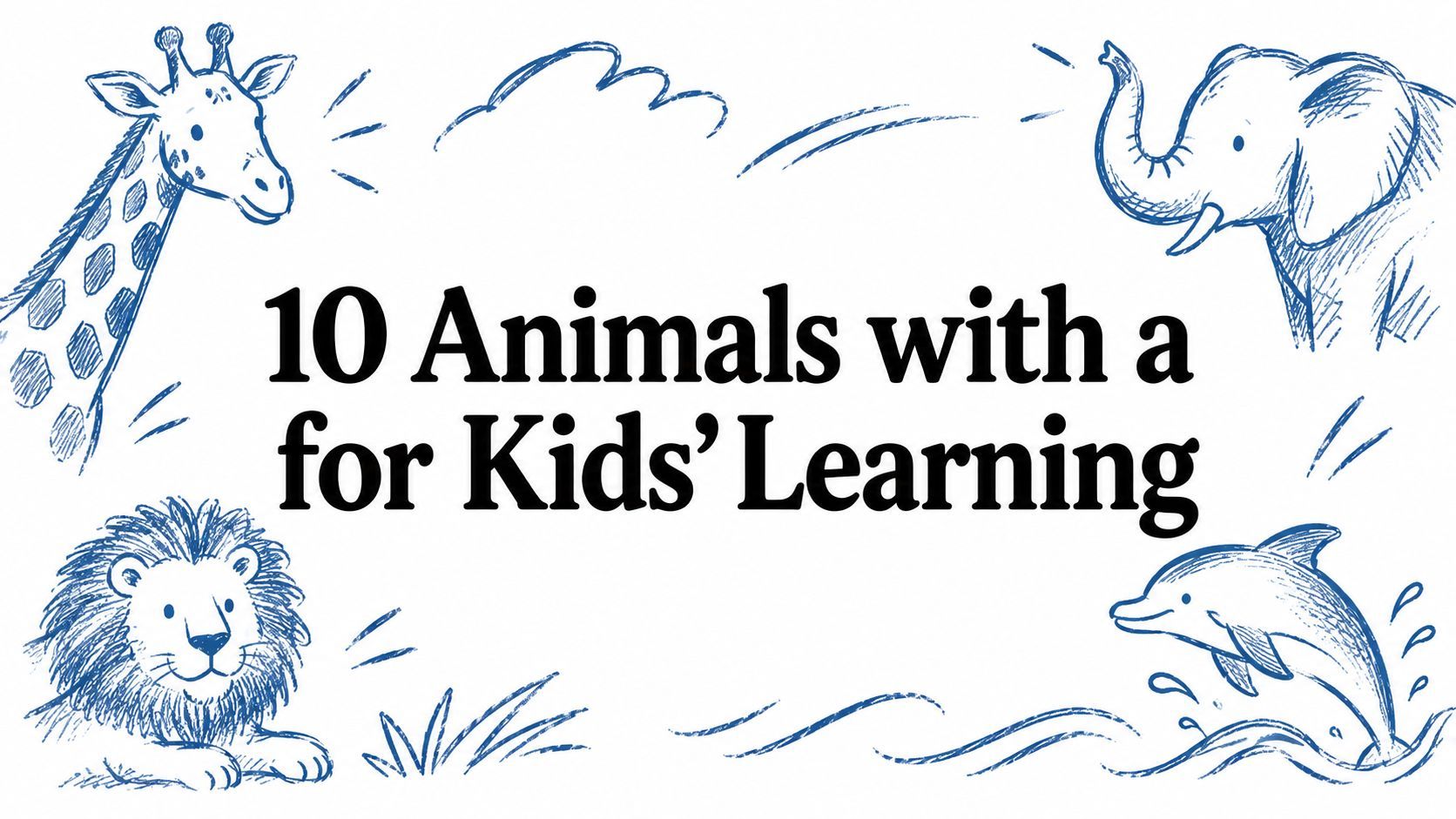 10 Animals with a for Kids’ Learning
