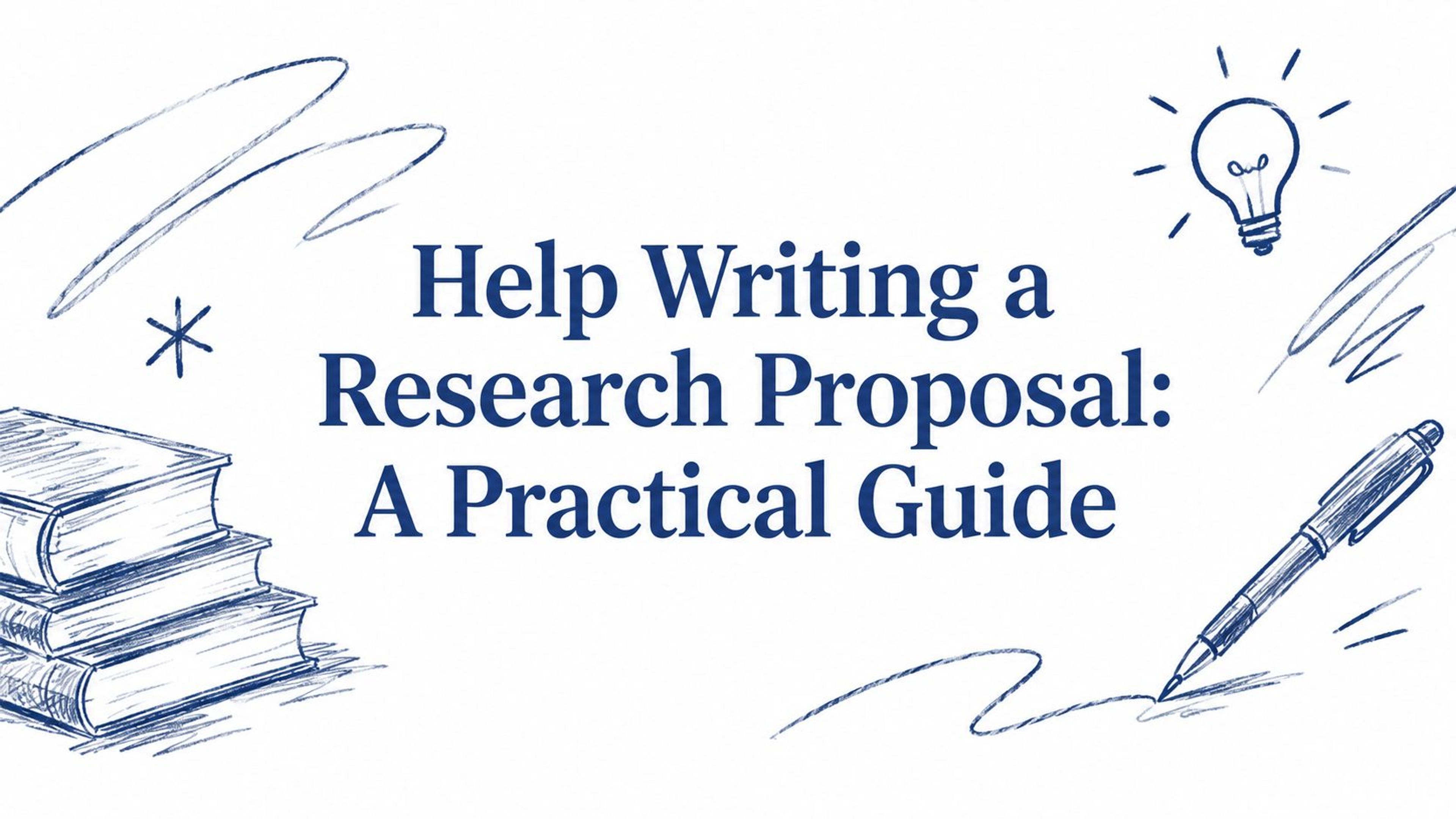 Help Writing a Research Proposal: A Practical Guide