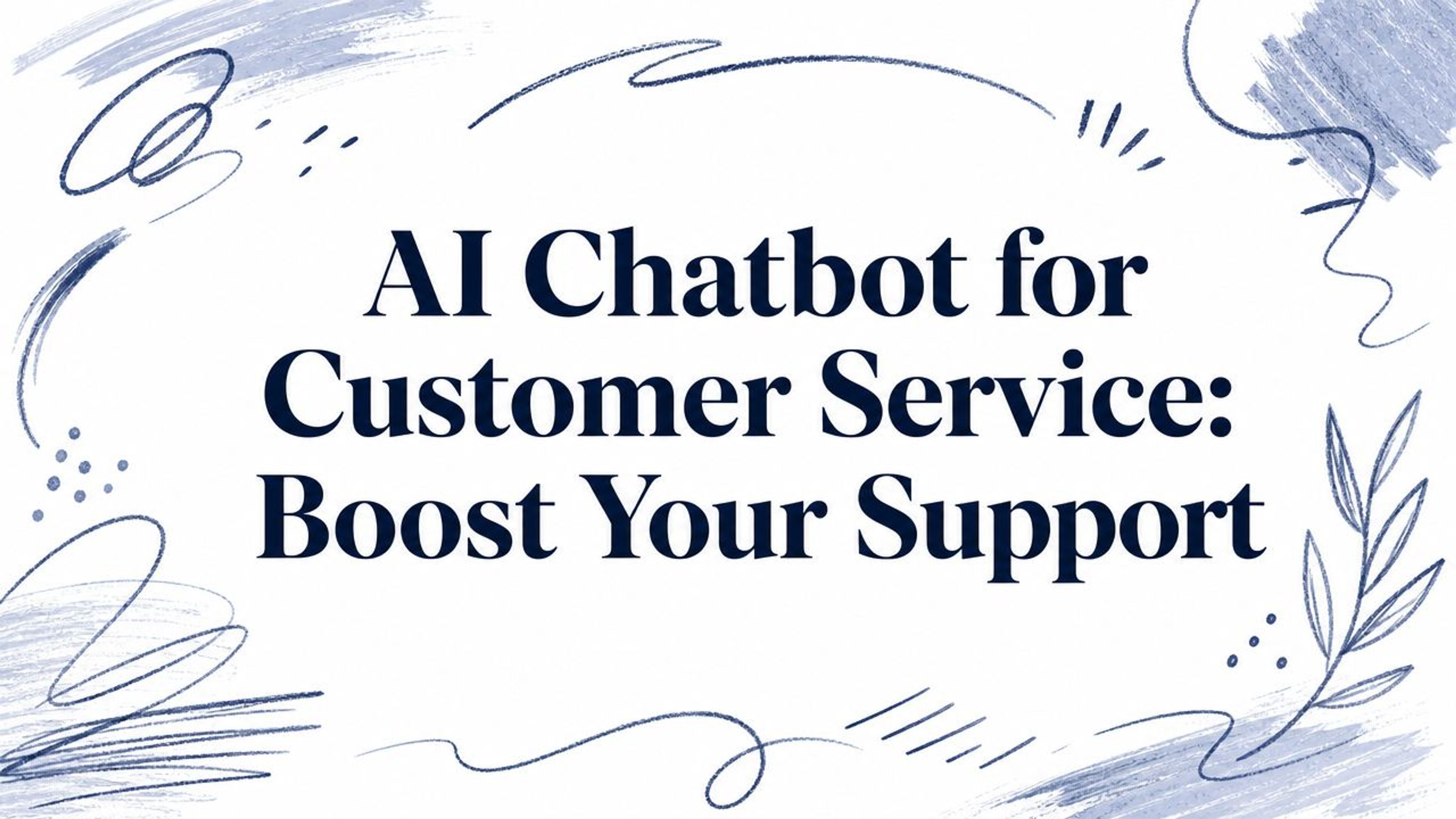 AI Chatbot for Customer Service: Boost Your Support