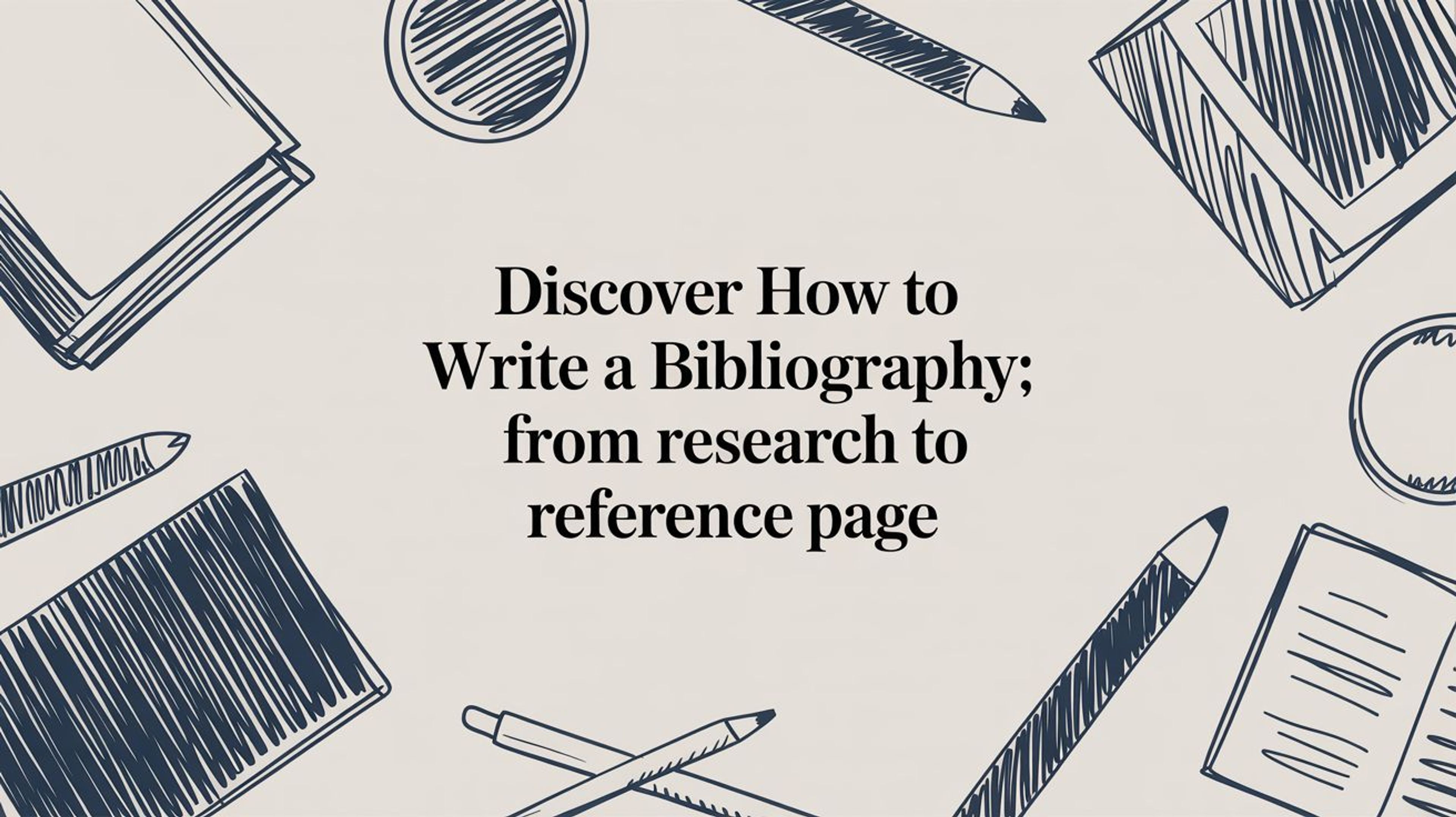 Discover how to write a bibliography: From Research to Reference Page