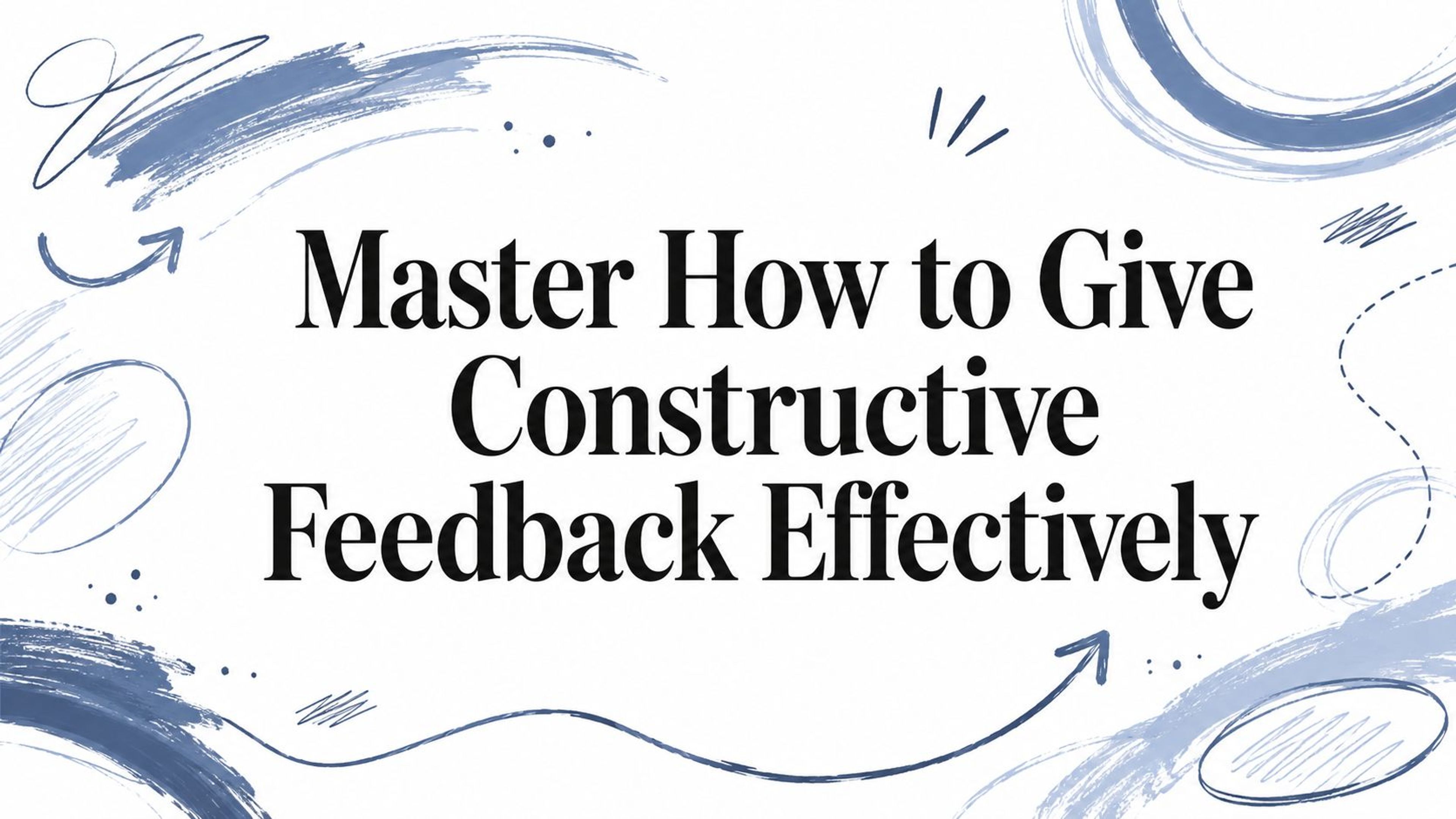 Master How to Give Constructive Feedback Effectively
