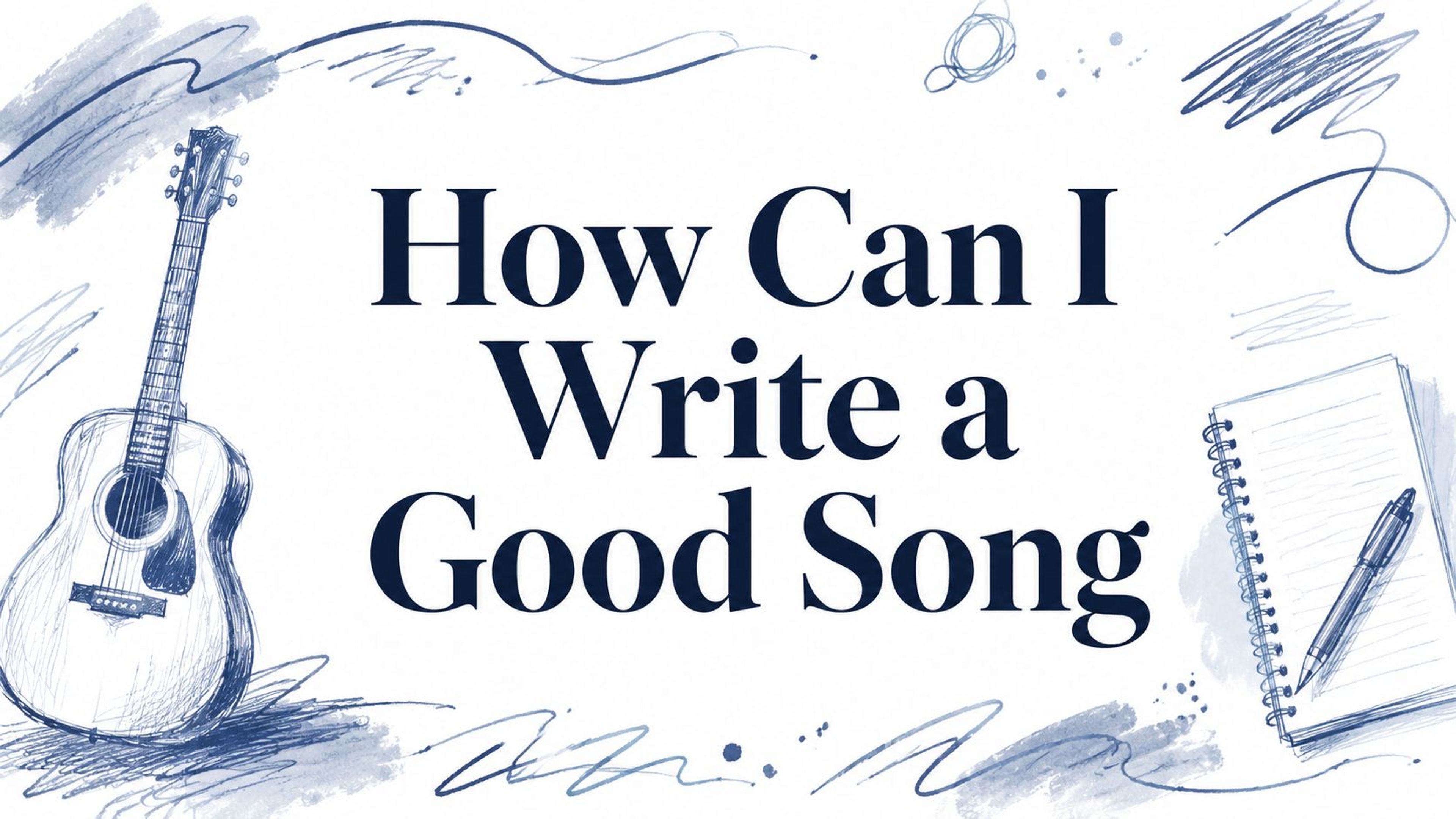 How Can I Write a Good Song