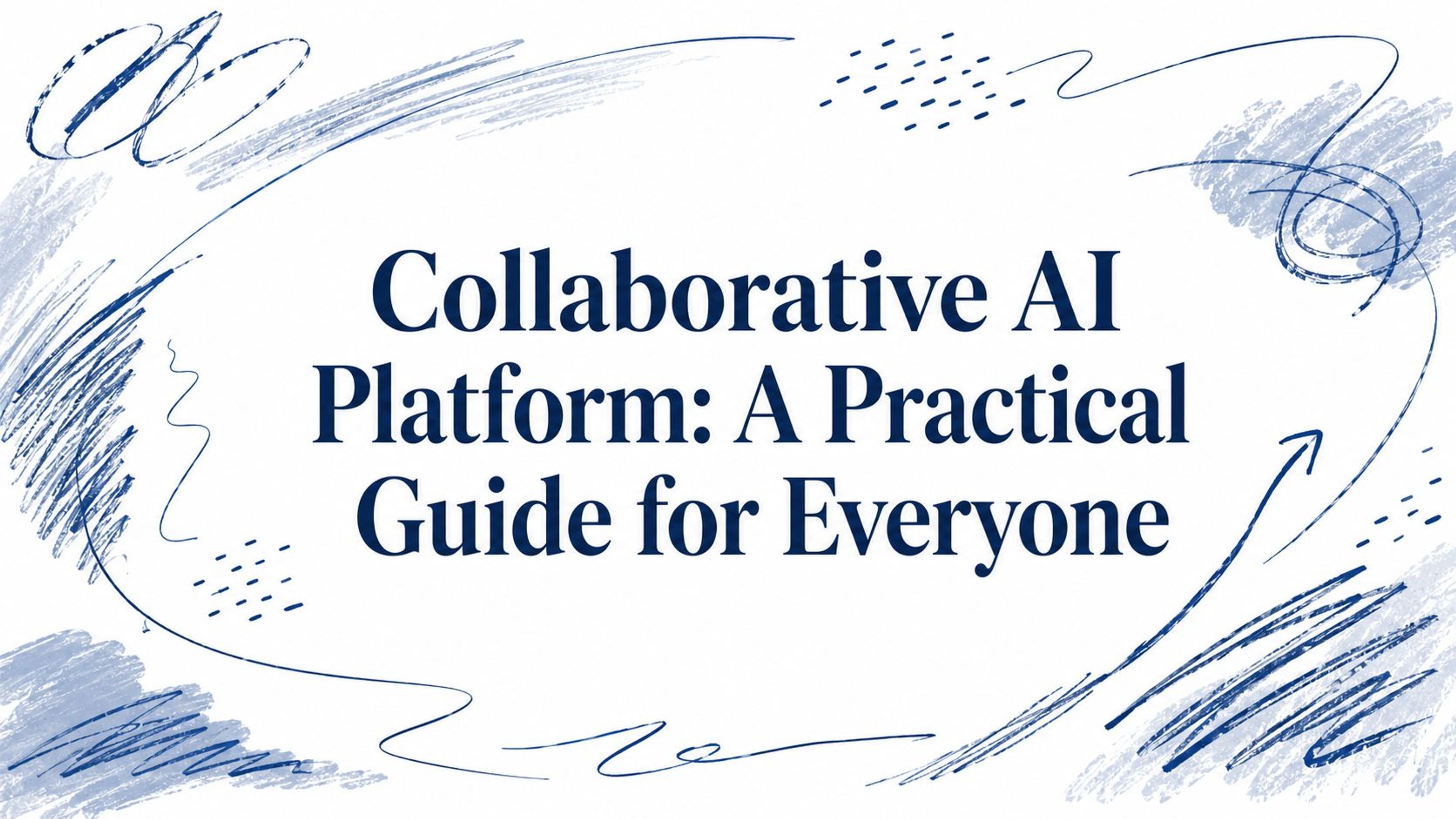 Collaborative AI Platform: A Practical Guide for Everyone