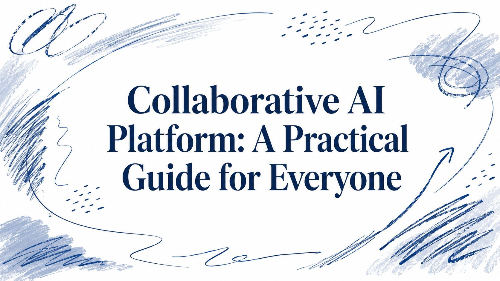 Collaborative AI Platform: A Practical Guide for Everyone