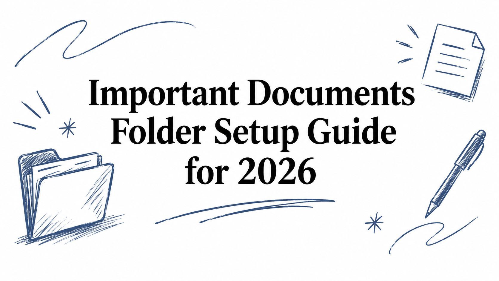 Important Documents Folder Setup Guide for 2026