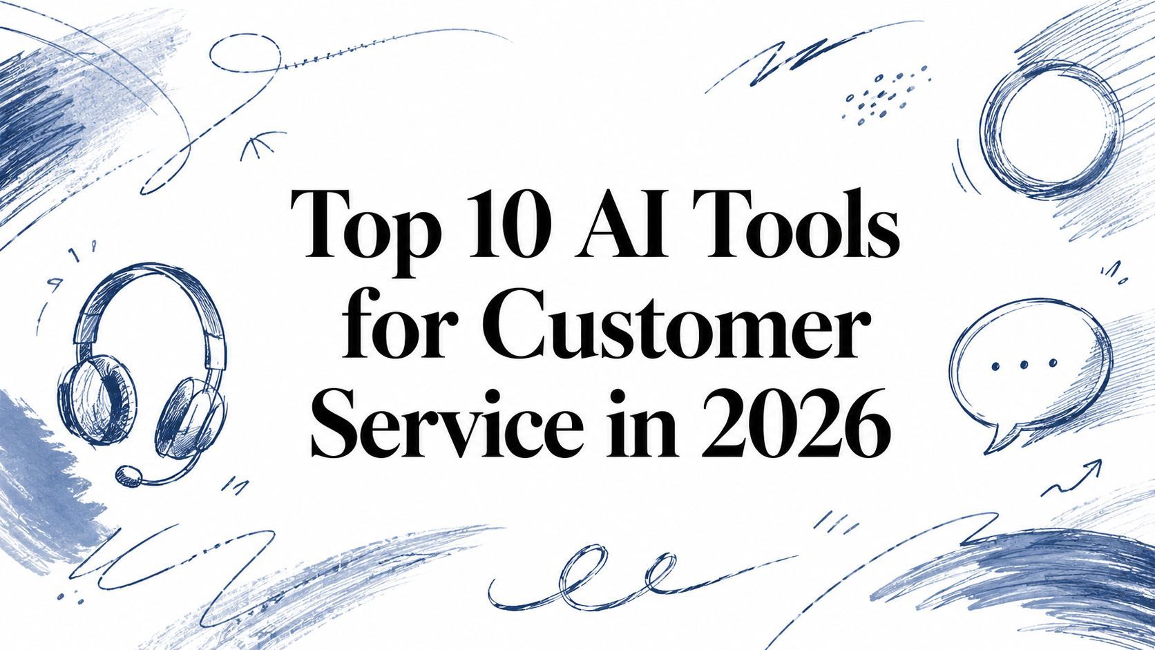 Top 10 AI Tools for Customer Service in 2026