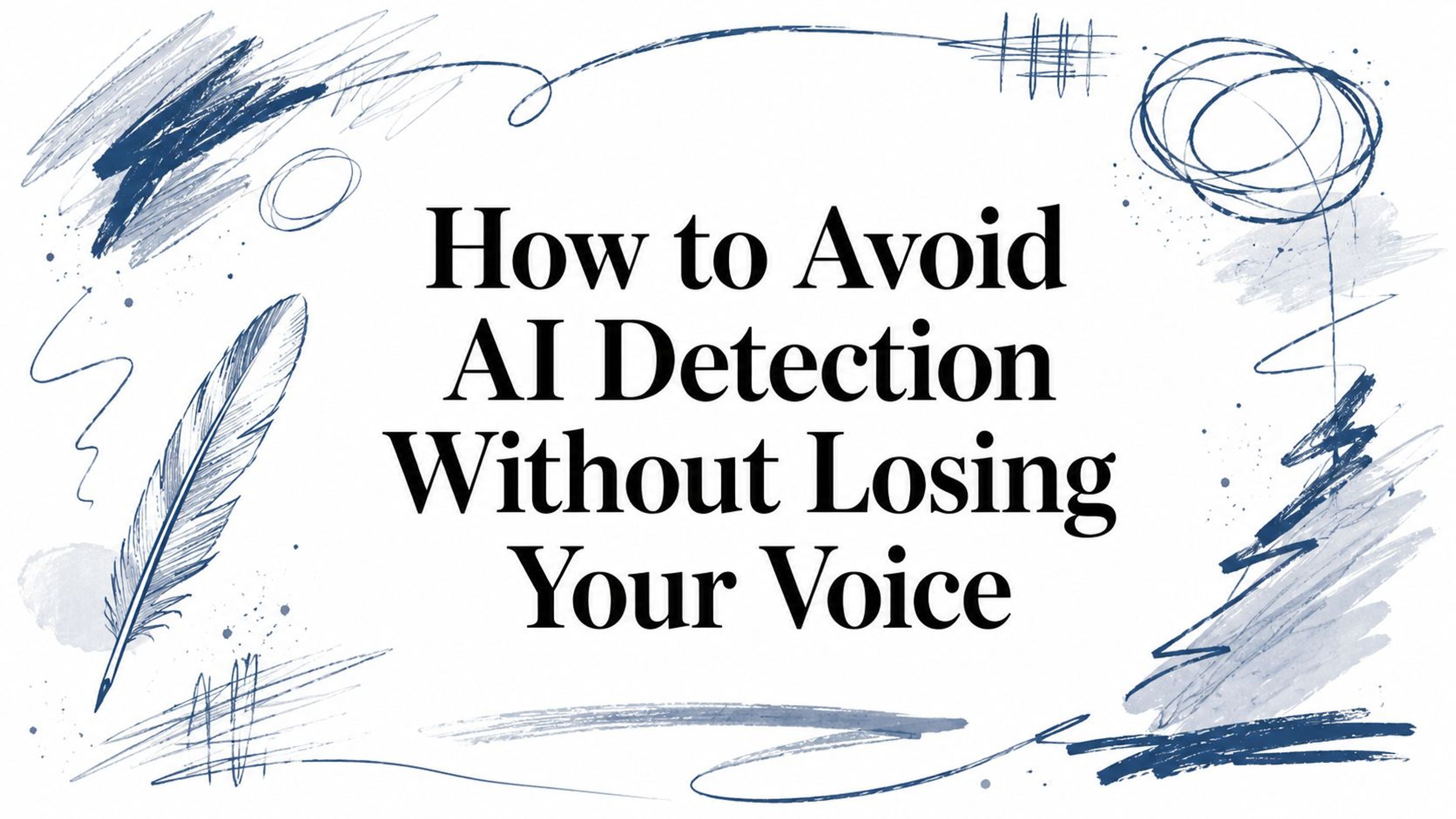 How to Avoid AI Detection Without Losing Your Voice