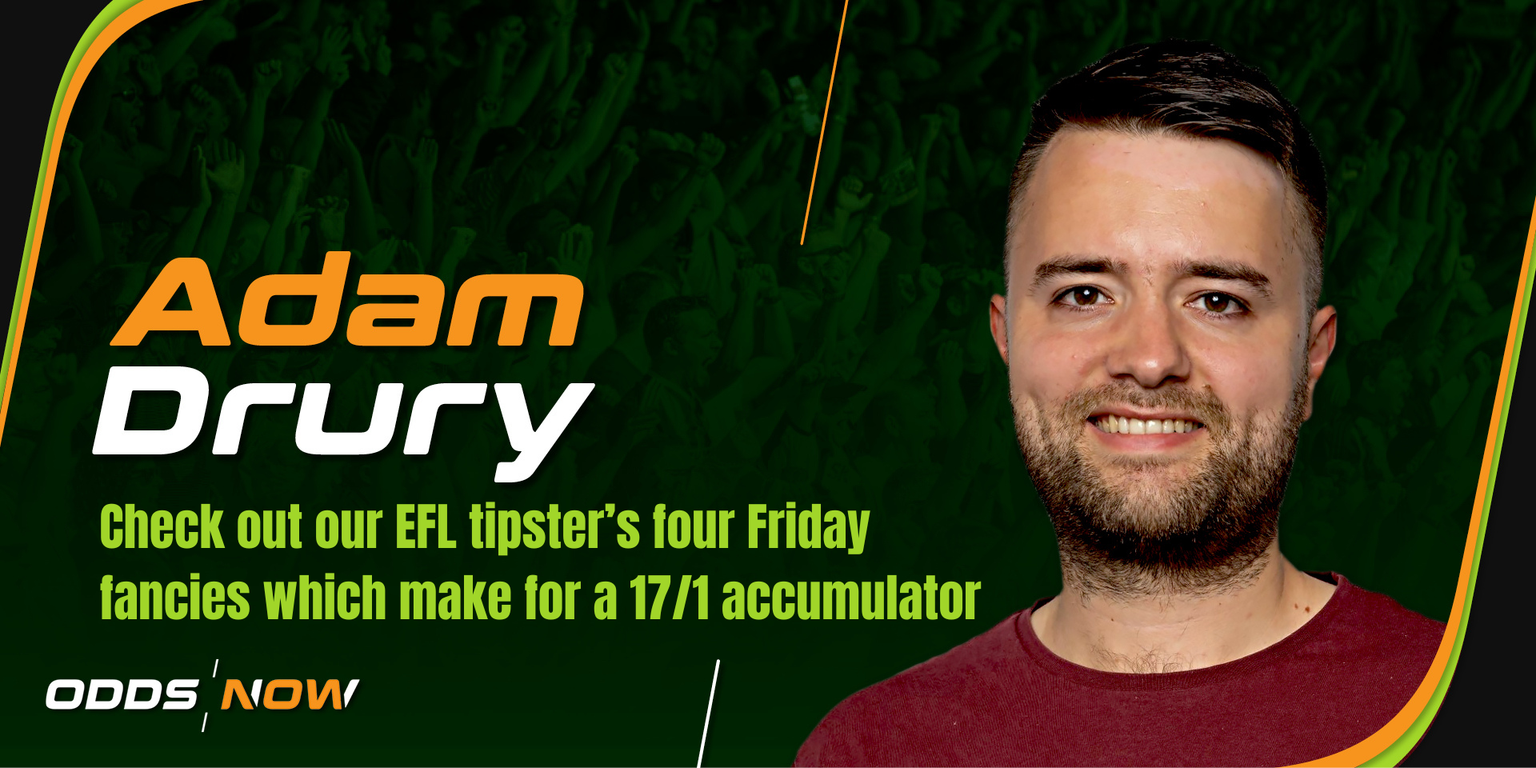 Back Adam Drury's 17/1 EFL Friday accumulator