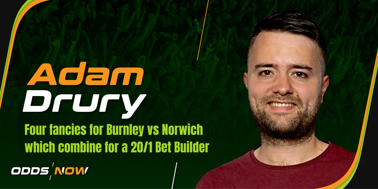 Adam Drury's 20/1 fancy for Burnley vs Norwich on Friday night