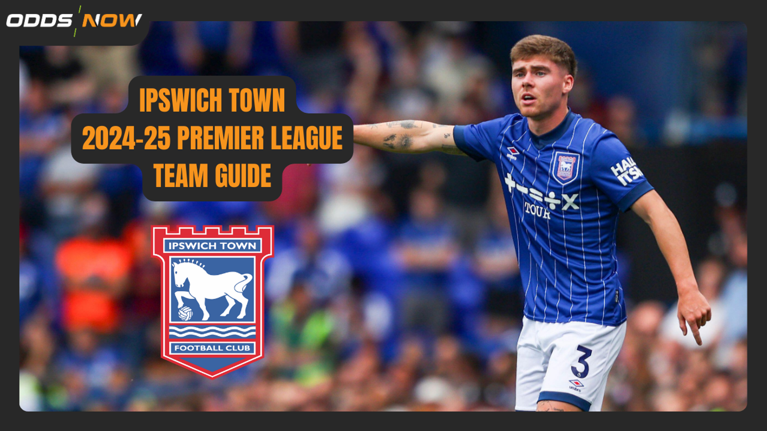 Premier League 2024-25 Betting Guide: Ipswich Town 