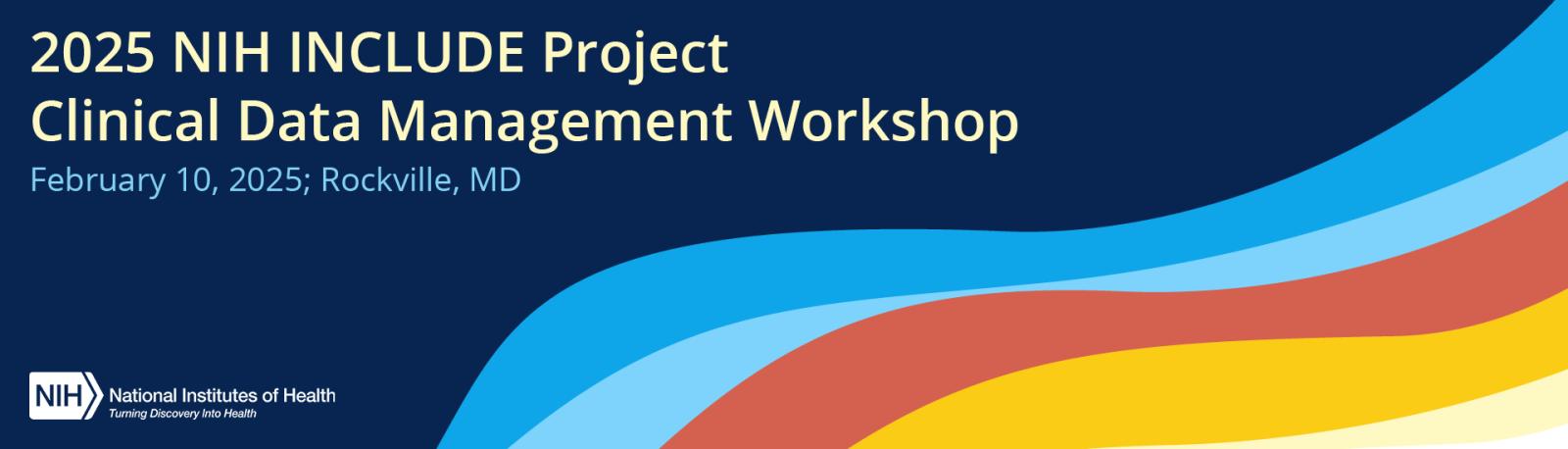 2025 NIH INCLUDE Project Clinical Data Management Workshop