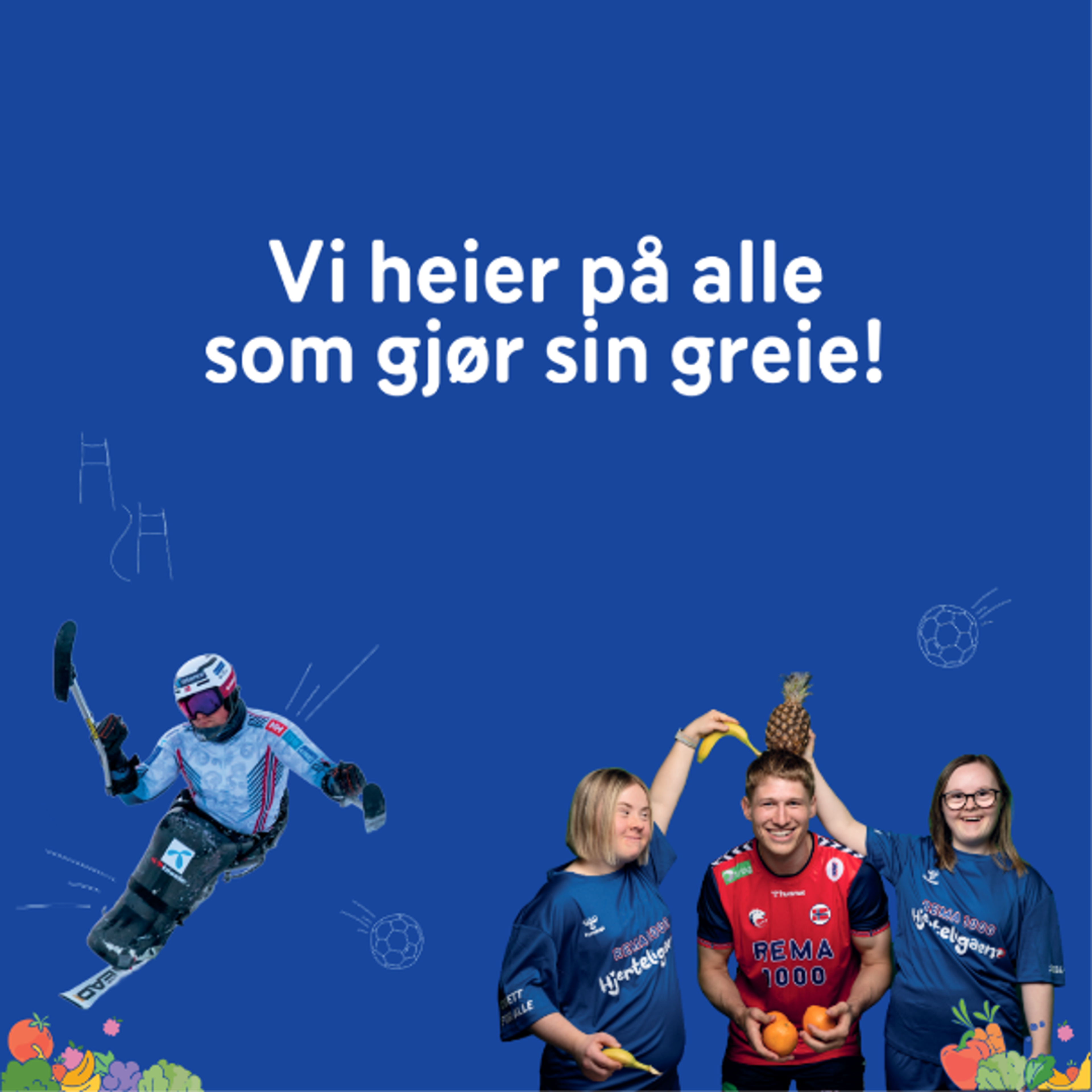 Plakat med teksten «Vi heier på alle som gjør sin greie!». En parautøver på ski og tre personer i blå og rød REMA 1000-bekledning er avbildet mot blå bakgrunn, dekorert med frukt- og grønnsaksillustrasjoner.