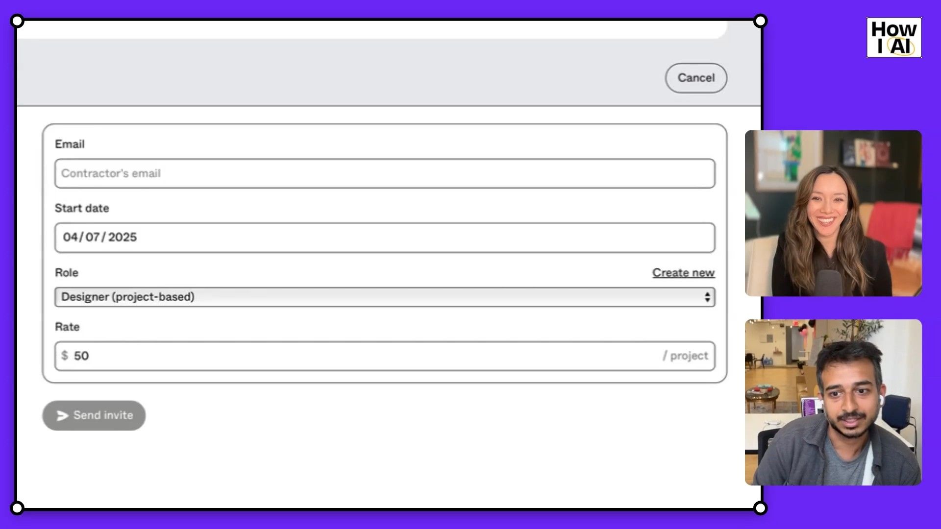 A web application form for inviting a contractor, displaying input fields for email, start date (04/07/2025), role (Designer project-based), and rate. The form includes 'Send invite' and 'Cancel' buttons, shown during a 'How I AI' podcast with two speakers.