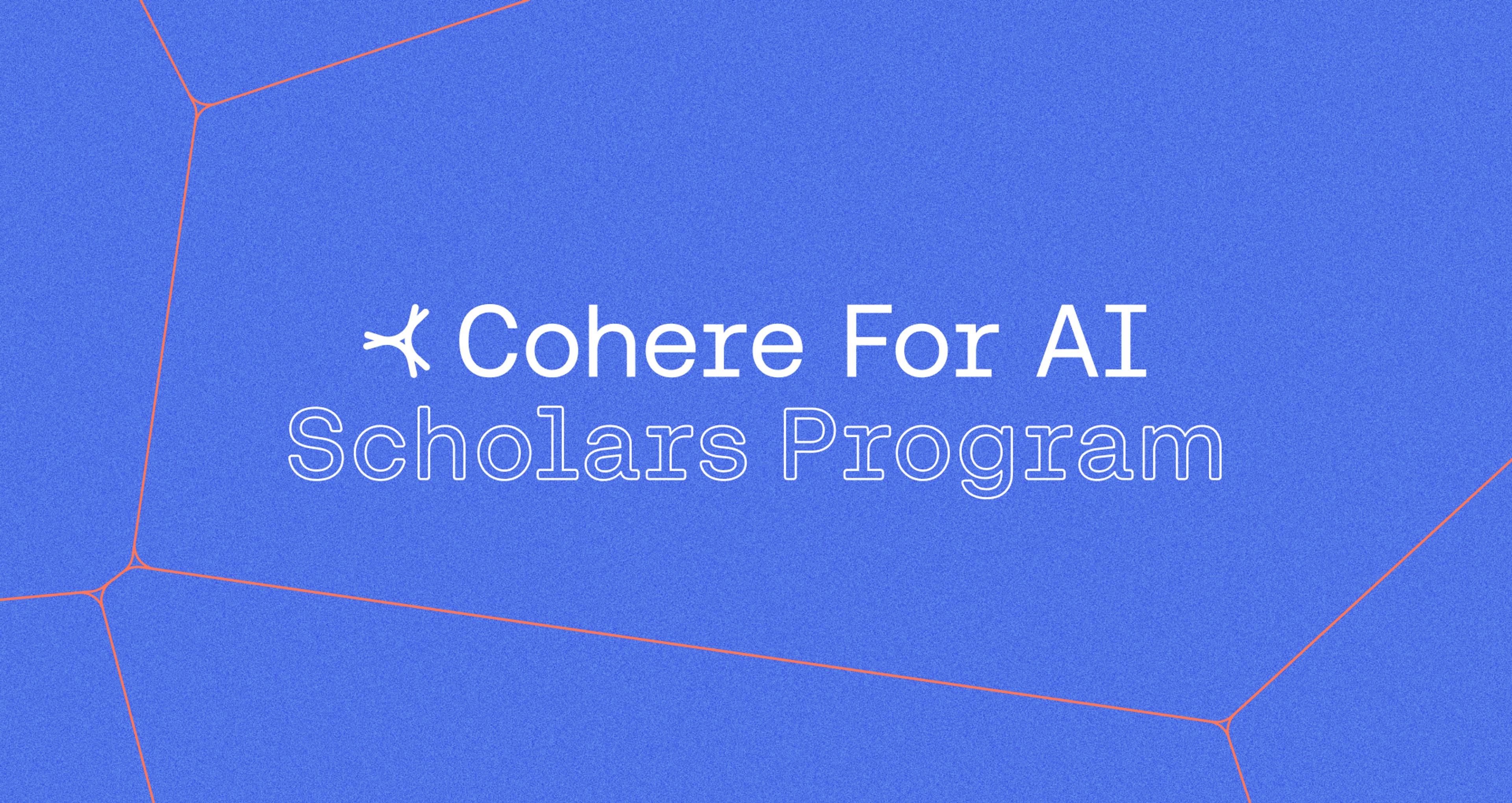 Title Card labelled Cohere For AI Scholars Program