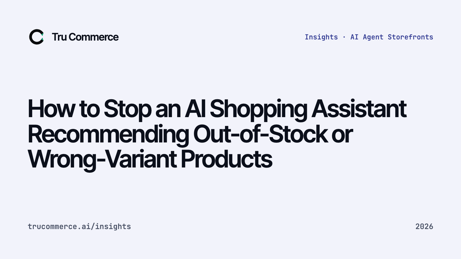 How to Stop an AI Shopping Assistant Recommending Out-of-Stock or Wrong-Variant Products - Tru Commerce guide