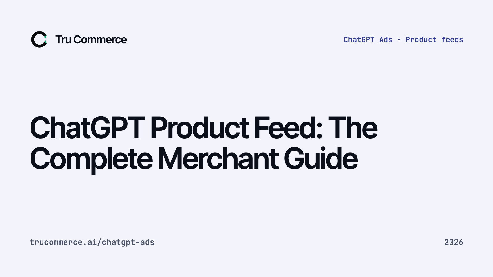 ChatGPT Product Feed: The Complete Merchant Guide — Tru Commerce guide