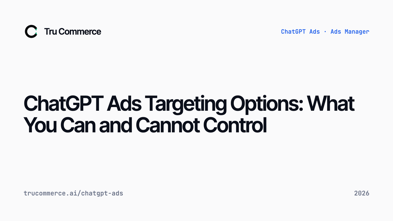 ChatGPT Ads Targeting Options: What You Can and Cannot Control — Tru Commerce guide