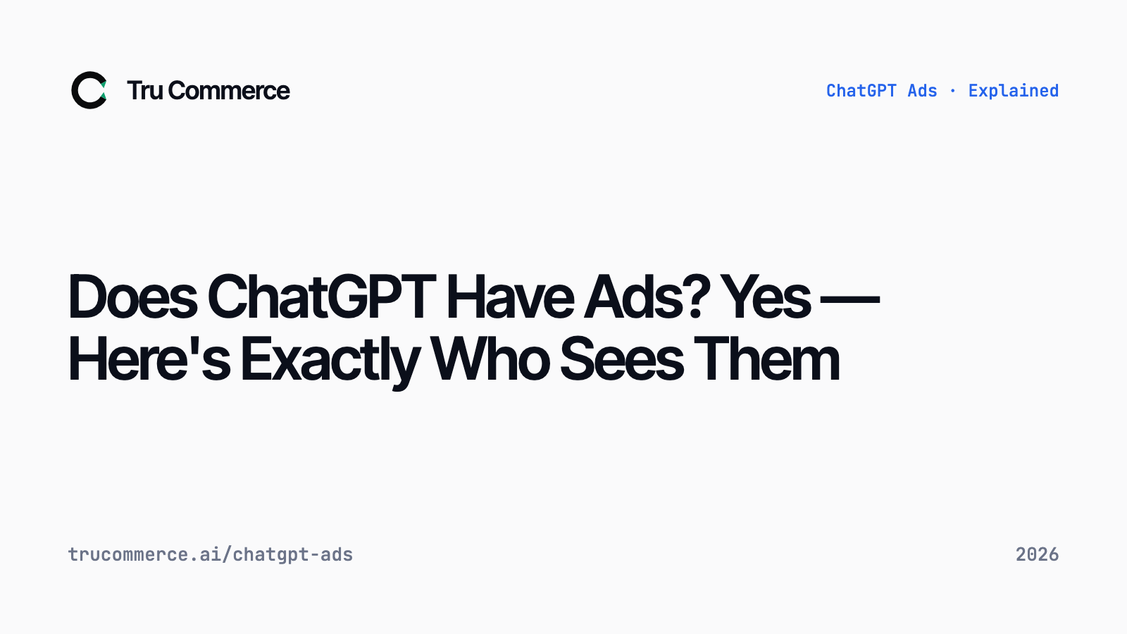 Does ChatGPT Have Ads? Yes — Here's Exactly Who Sees Them — Tru Commerce guide