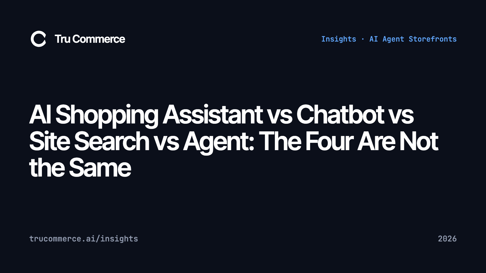 AI Shopping Assistant vs Chatbot vs Site Search vs Agent: The Four Are Not the Same - Tru Commerce guide