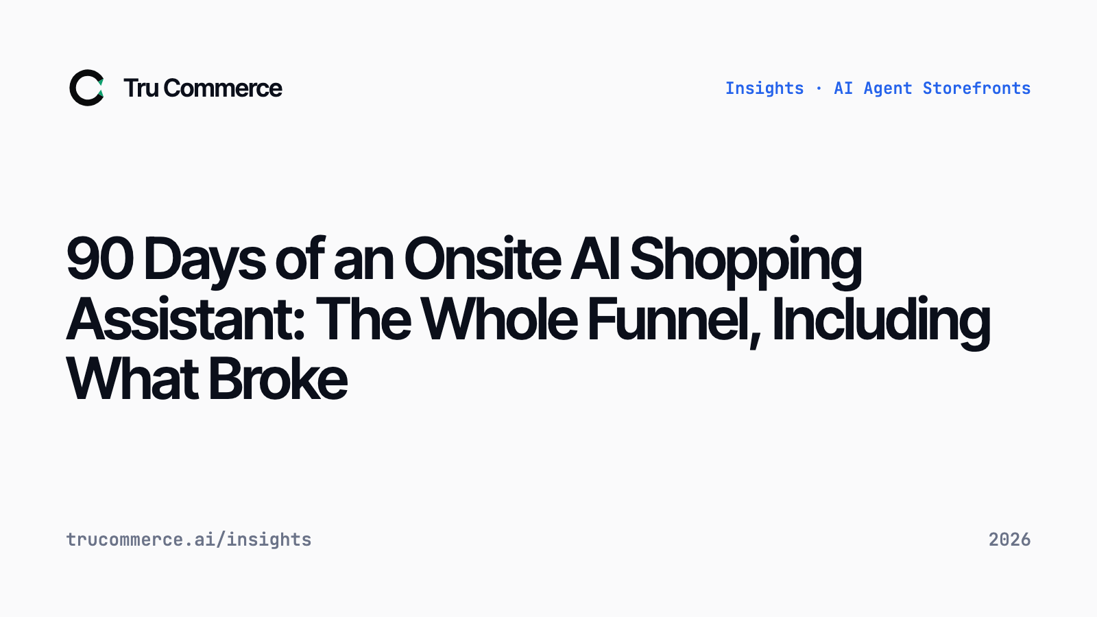 90 Days of an Onsite AI Shopping Assistant: The Whole Funnel, Including What Broke - Tru Commerce guide