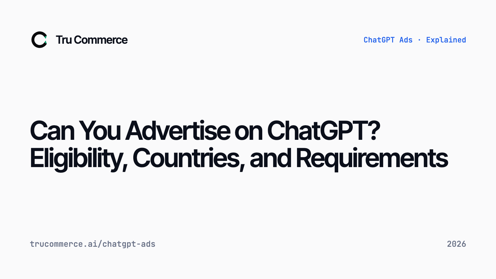 Can You Advertise on ChatGPT? Eligibility, Countries, and Requirements — Tru Commerce guide