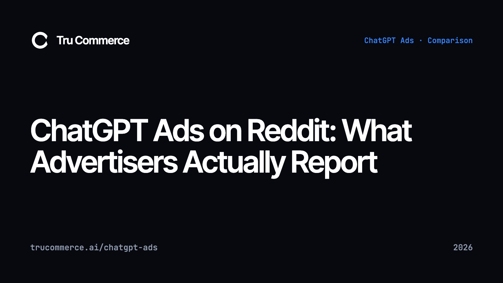 ChatGPT Ads on Reddit: What Advertisers Actually Report — Tru Commerce guide