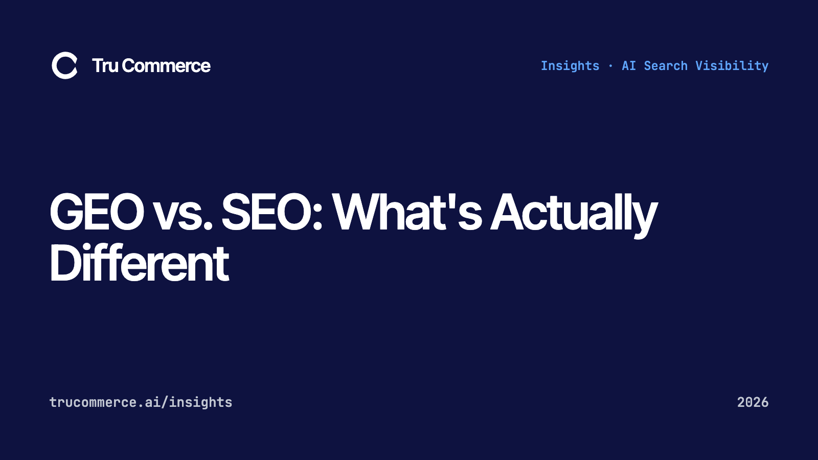 GEO vs. SEO: What's Actually Different - Tru Commerce guide