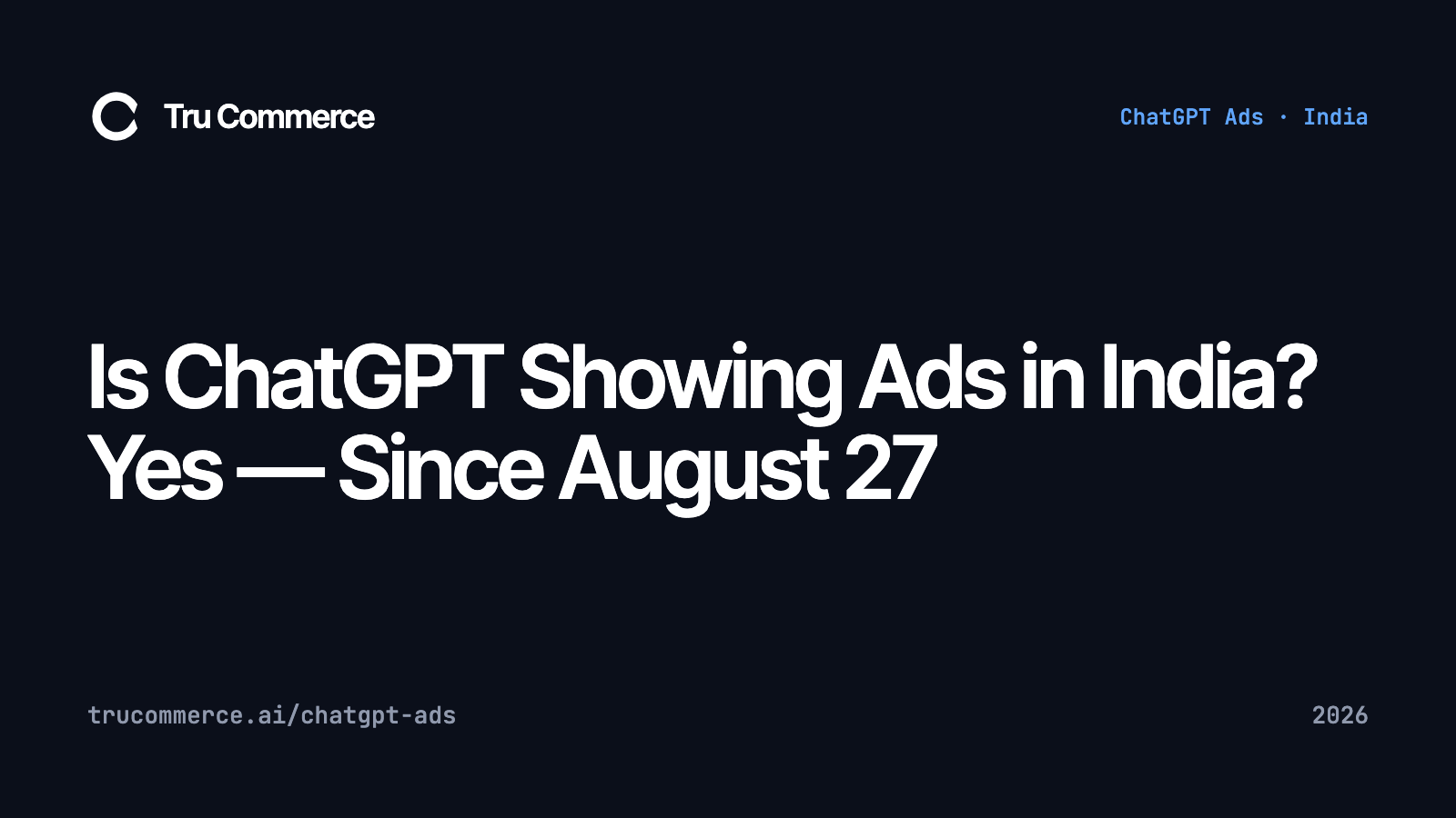 Is ChatGPT Showing Ads in India? Yes — Since August 27 — Tru Commerce guide