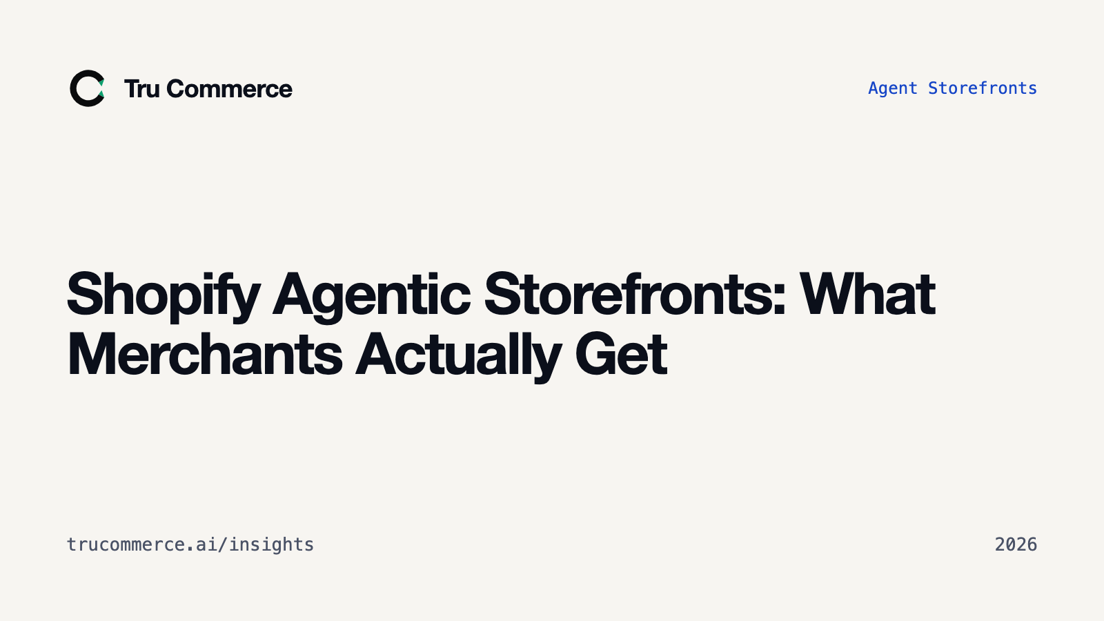 Shopify Agentic Storefronts: What Merchants Actually Get — Tru Commerce guide