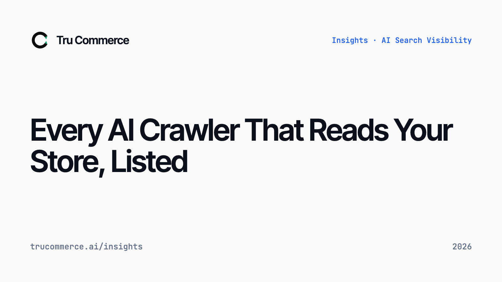Every AI Crawler That Reads Your Store, Listed - Tru Commerce guide