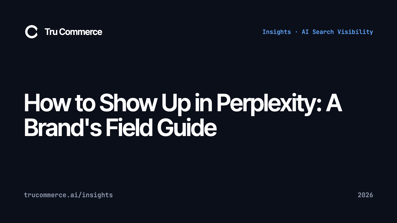 How to Show Up in Perplexity: A Brand's Field Guide - Tru Commerce guide