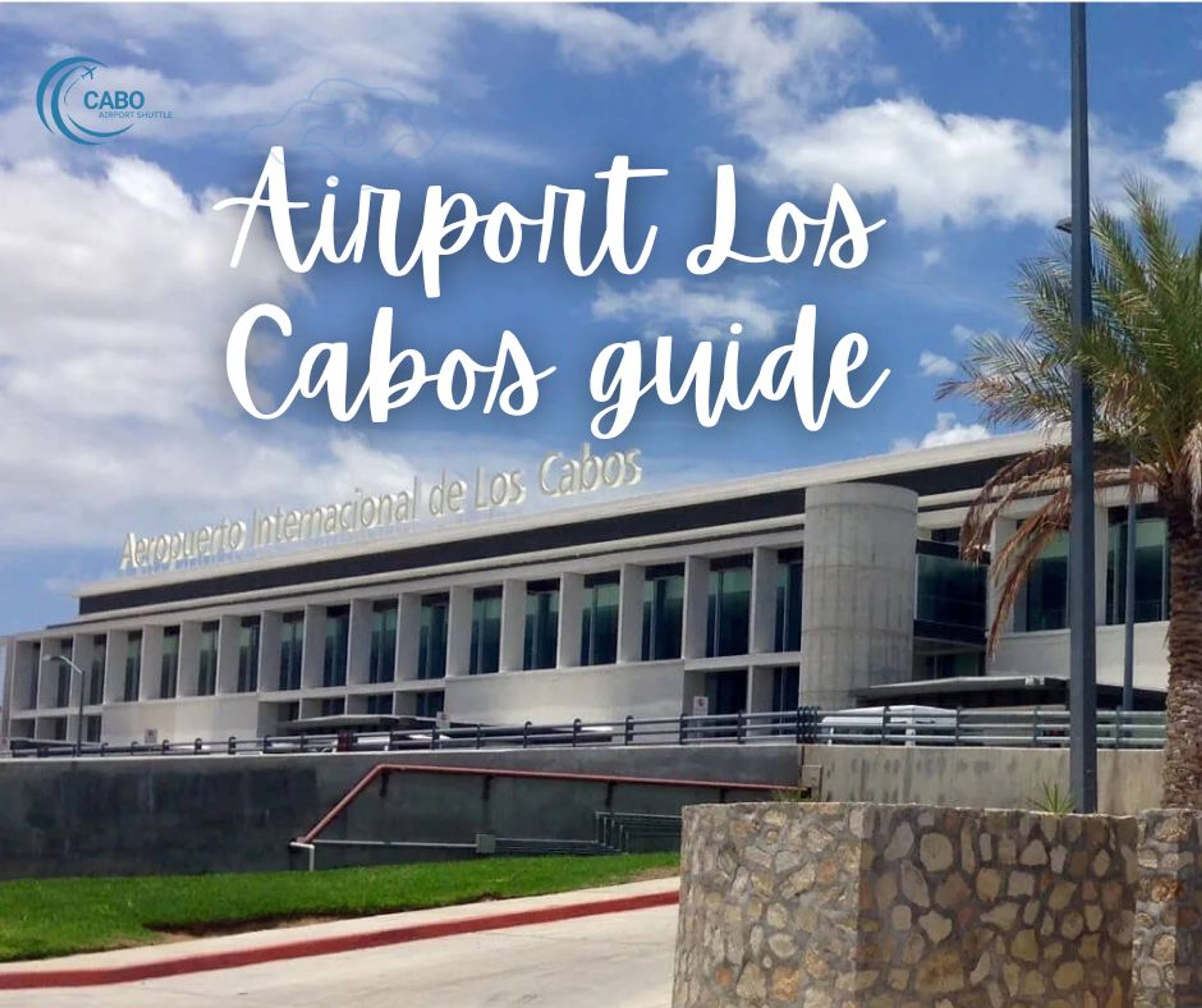 Everything you need to know about Los Cabos International Airport (SJD) Everything you need to know about Los Cabos International Airport (SJD)