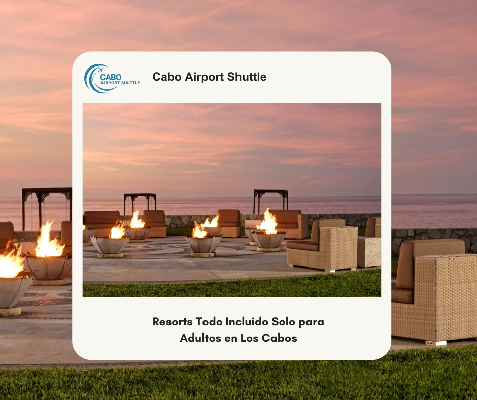 Resorts Todo Incluido Solo para Adultos en Los Cabos