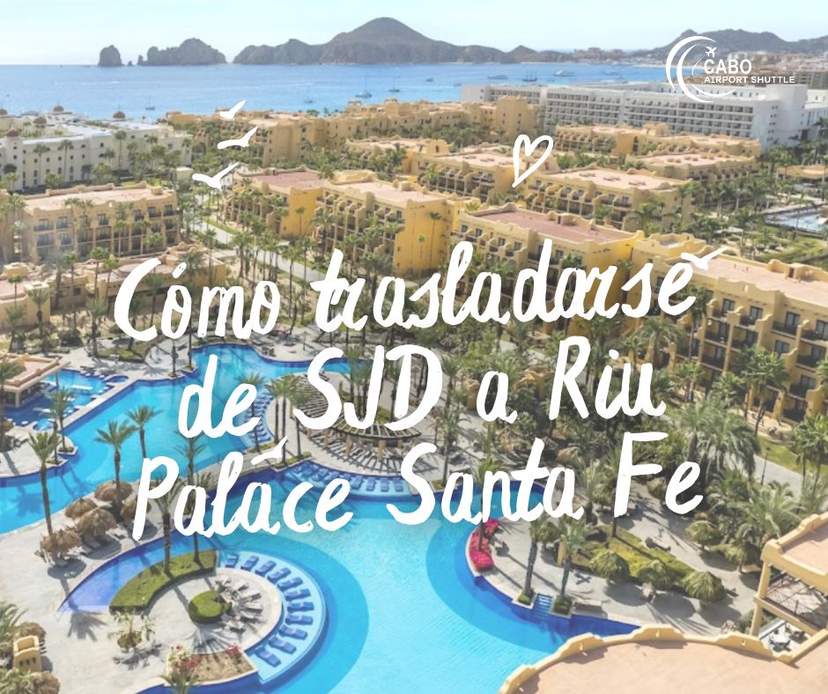 Transporte del Aeropuerto a Riu Palace Santa Fe: Cómo viajar del Aeropuerto SJD al Riu Palace Santa Fe Transporte del Aeropuerto a Riu Palace Santa Fe: Cómo viajar del Aeropuerto SJD al Riu Palace Santa Fe