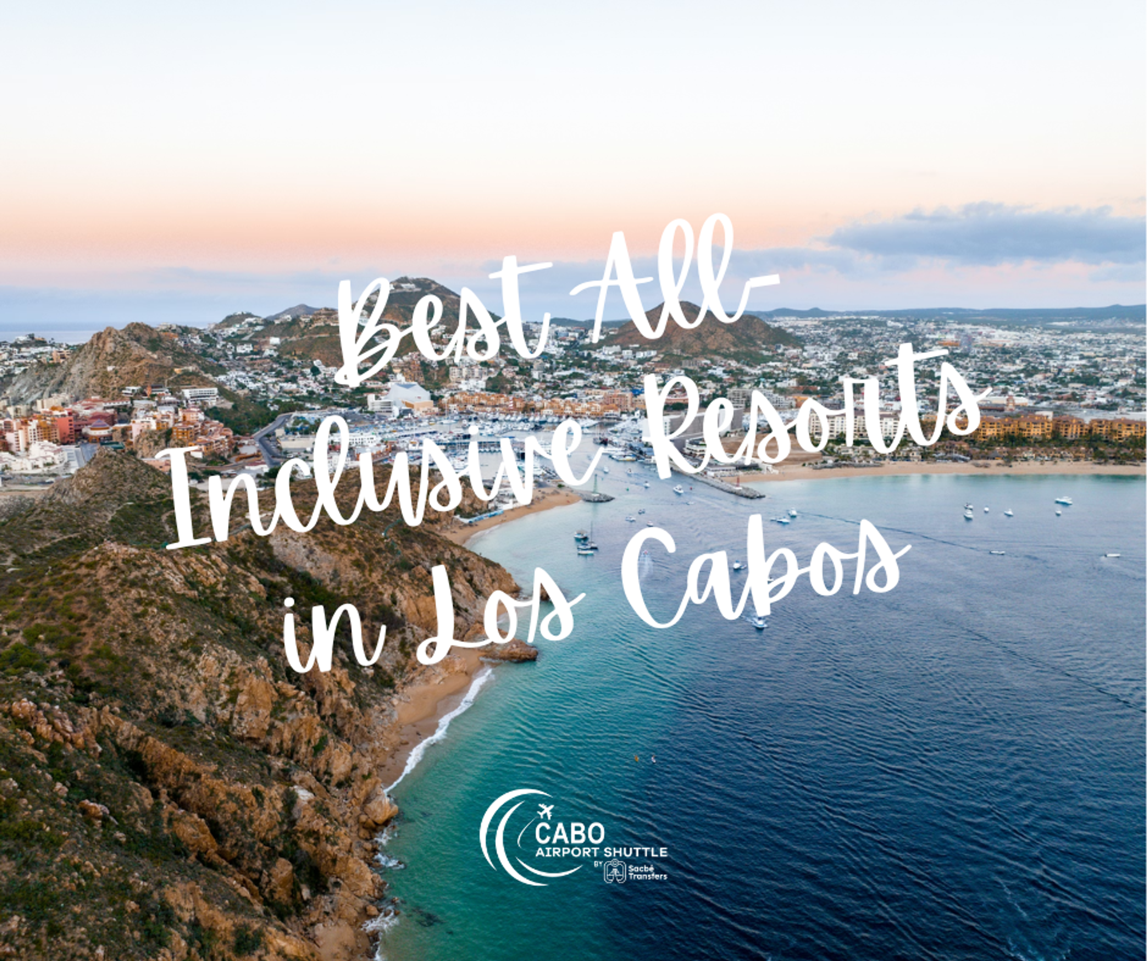 Best All-Inclusive Resorts in Los Cabos: The Ultimate Guide (2026)