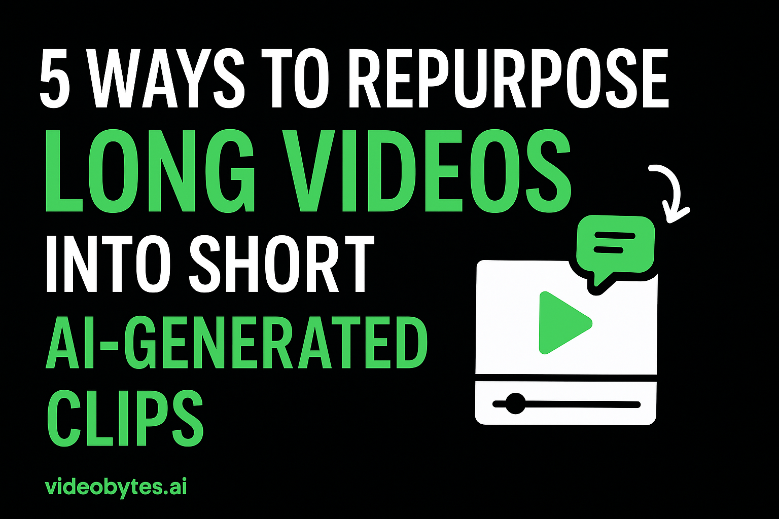5 Ways to Repurpose Long Videos into Short AI-Generated Clips