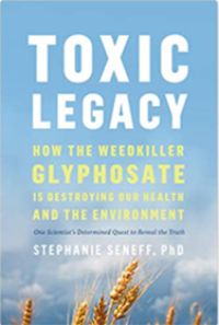 Toxic Legacy by Stephanie Seneff Ph.D,  Book Review
