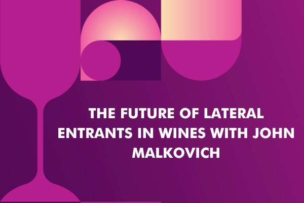 The future of lateral entrants in wine with John Malkovich