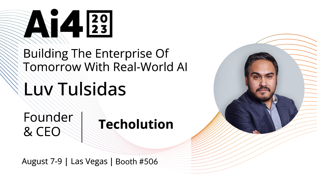 Unlocking the Promise of AI -  Keynote Speech at AI4 by Luv Tulsidas from Techolution