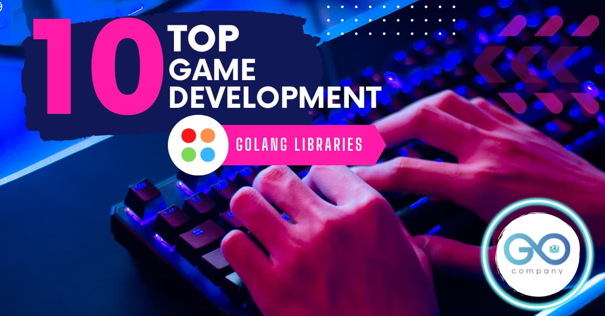 Top 10 Golang Game Development Libraries's picture