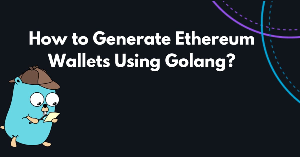 How to Generate Ethereum Wallets Using Golang?'s picture