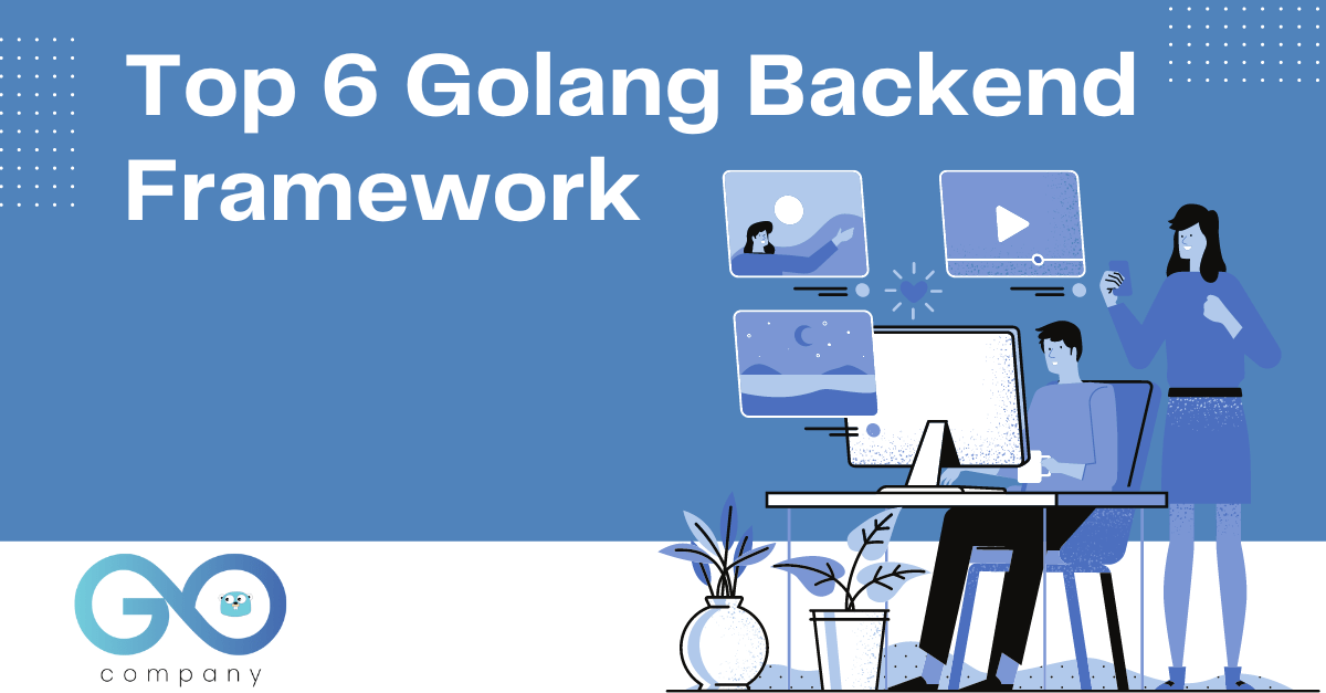 Top 6 Golang Backend Framework For Developer