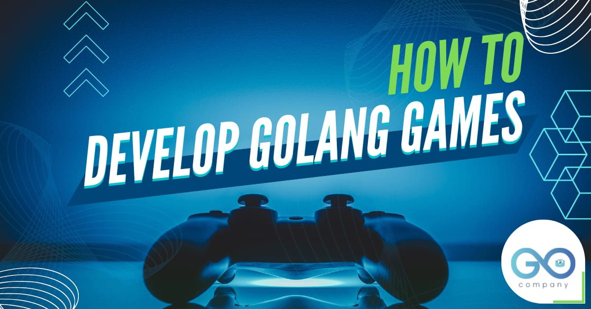How to Develop Golang Games's picture