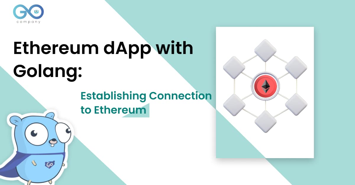 Ethereum DApp with Golang: Establishing Connection to Ethereum Banner image's picture
