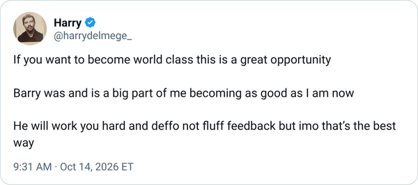 “If you want to become world class this is a great opportunity 

Barry was and is a big part of me becoming as good as I am now 

He will work you hard and deffo not fluff feedback but imo that’s the best way https://t.co/Icp3fA6wCY” — Harry