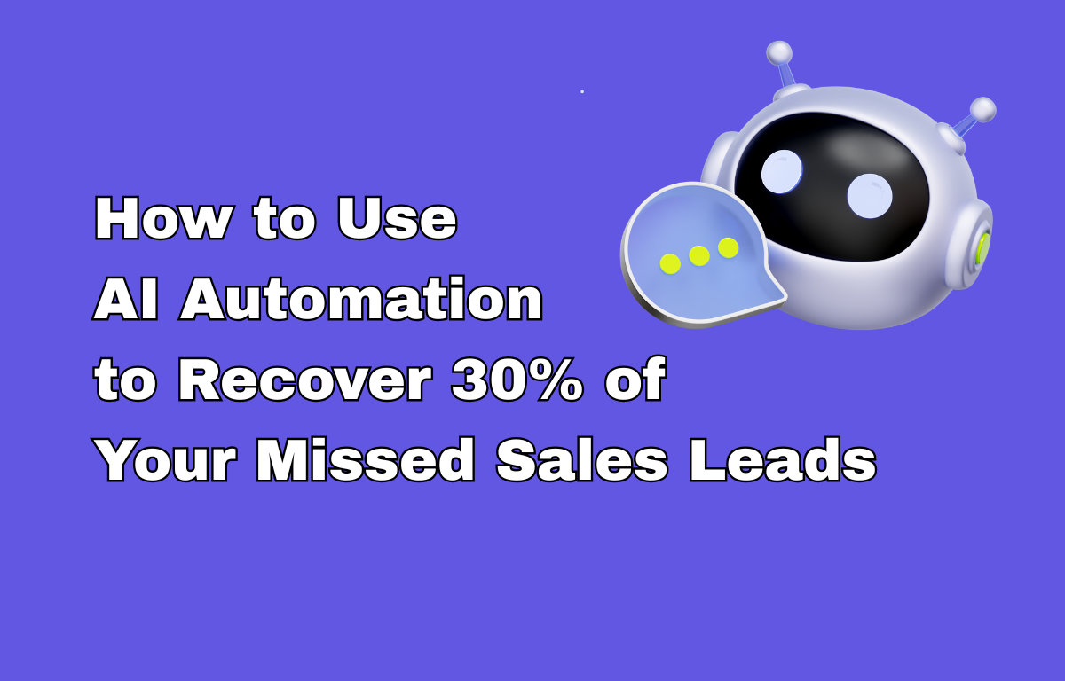 How to Use AI Automation to Recover 30% of Your Missed Sales Leads