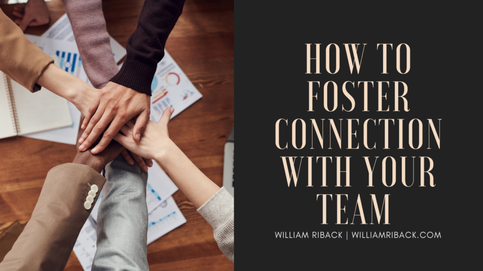 How to Foster Connection with Your Team