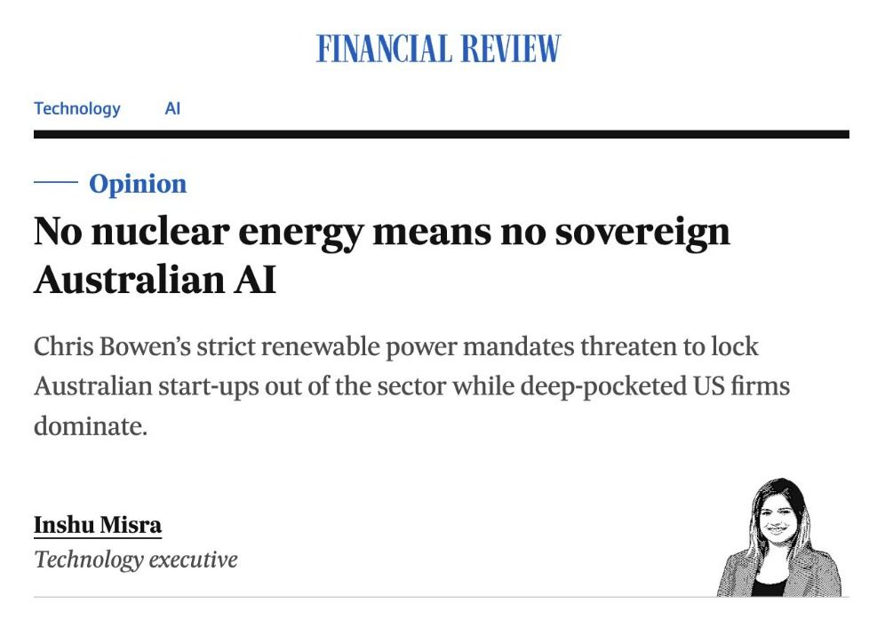 The Australian Financial Review: No nuclear energy means no sovereign Australian AI, by Inshu Misra